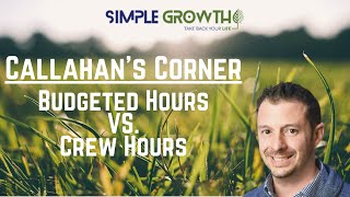 Callahan's Corner - Budgeted Man Hours Vs. Crew Hours