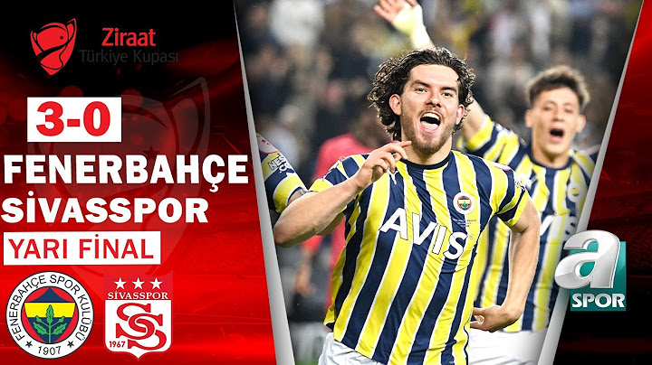 Fenerbahçe 3-0 Sivasspor MAÇ ÖZETİ (Ziraat Türkiye Kupası Yarı Final 2. Maçı) 24.05.2023