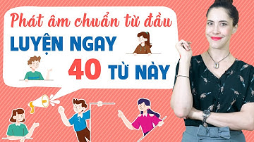 LUYỆN PHÁT ÂM TỪ SỐ 0: 40 TỪ VỰNG TIẾNG ANH PHỔ BIẾN NHẤT - Học tiếng Anh Online (Trực tuyến)