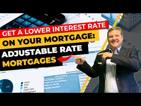 Lower Interest Rate on Mortgage: Using ARMS