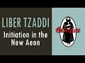 Liber tzaddi initiation in the new aeon