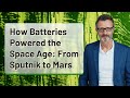 How Batteries Powered the Space Age: From Sputnik to Mars