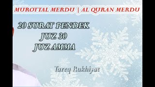 Murottal Quran Merdu | Juzz 30 | Juz Amma |Tareq Rukhiyat