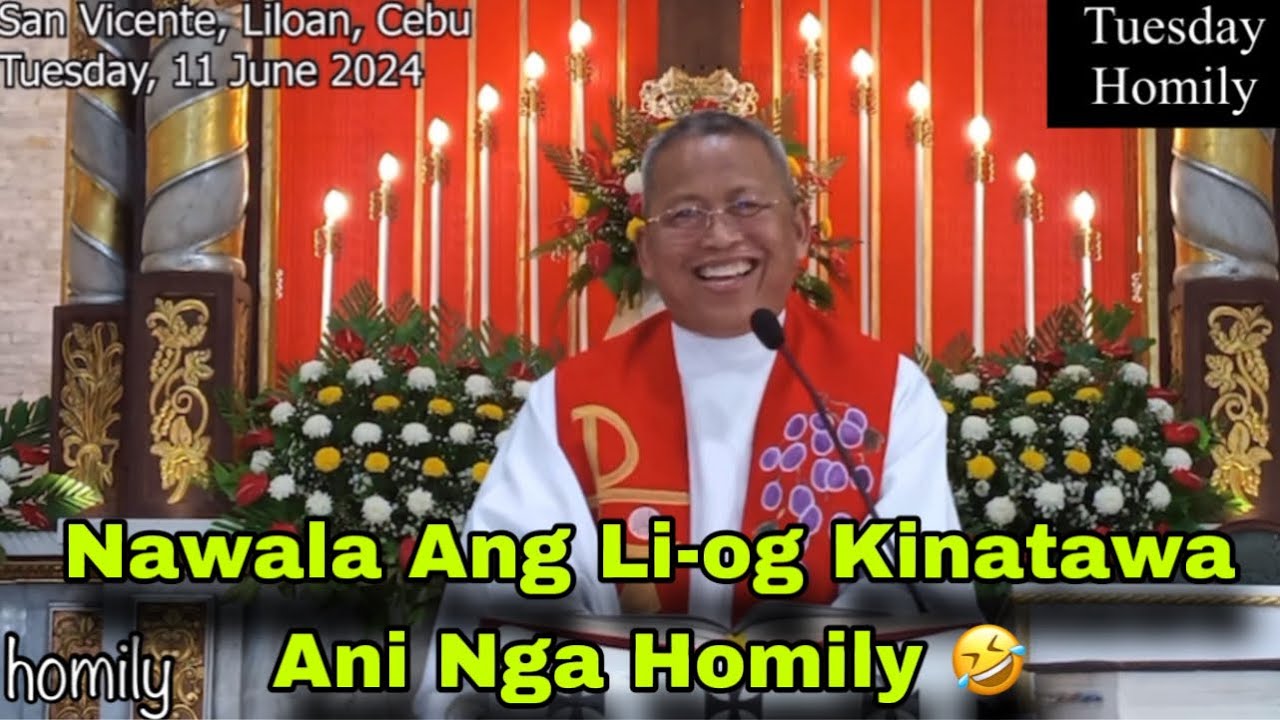 June 11, 2024 😂 Nawala Ang Li-Og Kinatawa Ani Nga Homily 🤣 | Fr Ciano Ubod