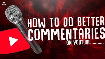 HOW TO COMMENTATE LIKE A PROFESSIONAL ON YOUTUBE?! TIPS TO IMPROVE YOUR YOUTUBE COMMENTATING SKILLS!
