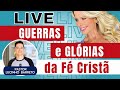 LIVE | GUERRAS E GLÓRIAS DA VIDA CRISTÃ