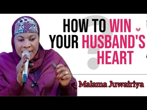 How To Win Your Husband S Heart By Malama Juwairiya