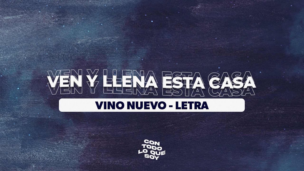 Ven Y Llena Esta Casa / Letra - Vino Nuevo - YouTube