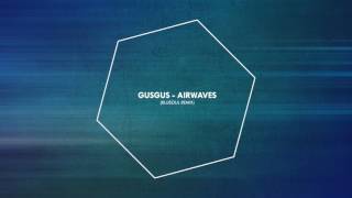 GusGus - Airwaves (Blusoul Remix)