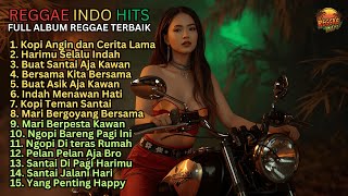 Reggae Indo Full Album Hits Terpopuler 💛 Cocok untuk Kerja Santai dan Ngopi Sepanjang Hari