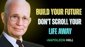 Stop Scrolling, Start Building Your Future | Napoleon Hill