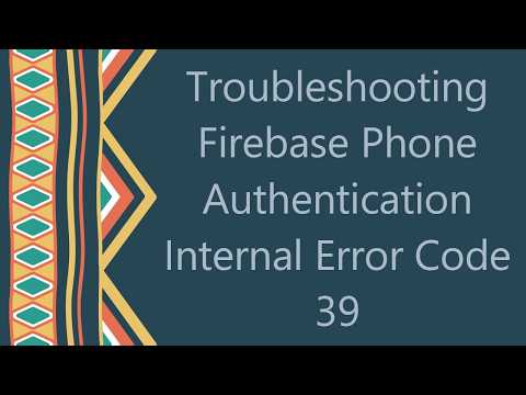 Troubleshooting Firebase Phone Authentication Internal Error Code 39