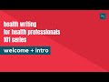 Intro to health content writing  health writing for health professionals 101