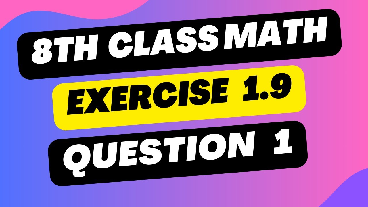 Class 8th Math Chapter 1 - Exercise 1.9 Question 1 8th Class Maths ...