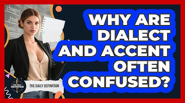 Why Are Dialect And Accent Often Confused? - The Daily Definition