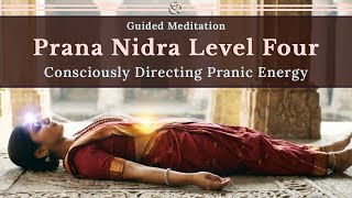Prana Nidra Level Four: Consciously Directing Pranic Energy | Guided Meditation on Prana Vidya