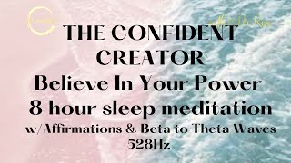 8 HOUR SLEEP MEDITATION TO INCREASE YOUR BELIEF AS A CONFIDENT CREATOR STOP DOUBTING & START LIVING