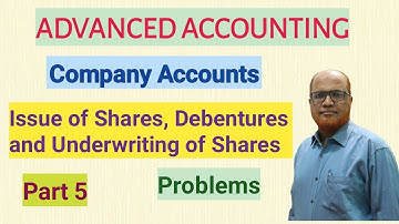 Advanced Accounting I Company Accounts I Issue of Shares and Debentures I Problems I Part 5 I Khan
