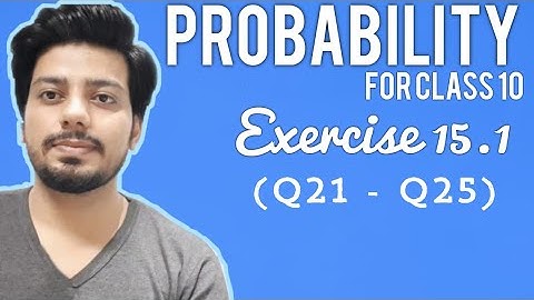 Class 10  chapter 15 | Probability (Part  4) | Exercise 15.1 (Q21 - Q25)