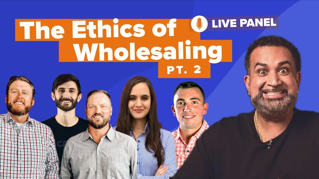 The Ethics of Wholesaling Real Estate Live Panel Convo — Part 2 YouTube