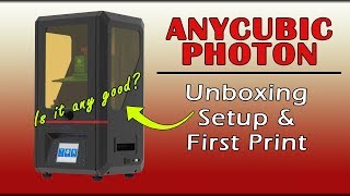 AnyCubic Photon - Unboxing, Setup, And First Use (IS IT ANY GOOD?)