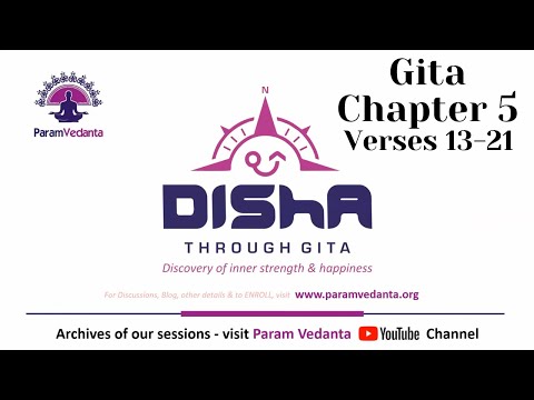 DISHA - Discovery of Inner Strength and Happiness - Session 22 (GITA Verses 5.13 - 5.21)