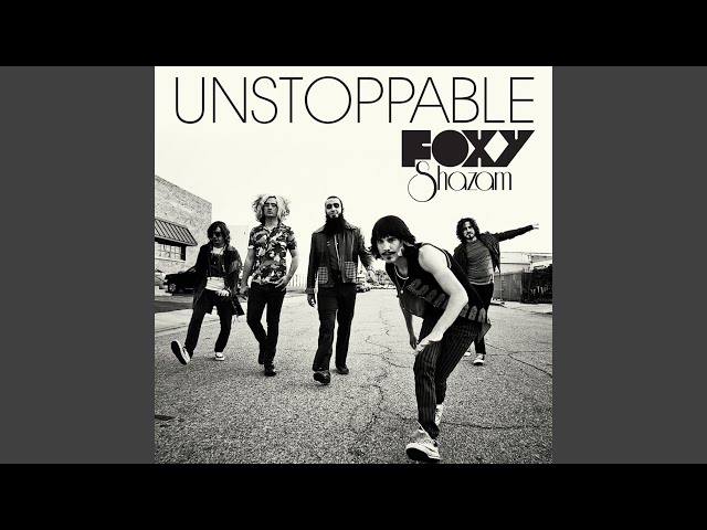 foxy shazam unstoppable