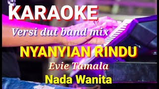 NYANYIAN RINDU - Evie Tamala | Karaoke dut band mix nada wanita | Lirik