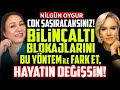 Çok Şaşıracaksınız! Bilinç Altı Blokajlarını Bu Yöntem ile Fark Et, Hayatın Değişsin! İlkay Buharalı