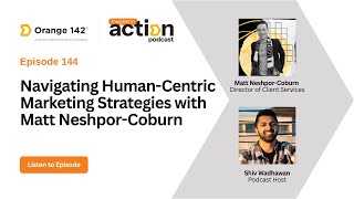 Insights in Action Ep 144: Navigating Human-Centric Marketing Strategies with Matt Neshpor-Coburn