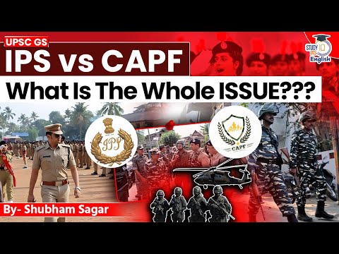 IPS vs CAPF: What is the Conflict? | Shubham Sagar | StudyIQ IAS English