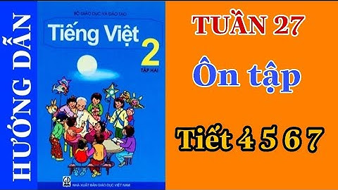 Tiếng Việt Lớp 2 Tập 2 | TUẦN 27 | ÔN TẬP | Tiết 4 5 6 7
