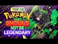 Top 10 Pokemon That Should NOT Be Legendary