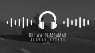 Ghir wahdi mdamer 🎼   غير وحدي مدمر s l o w e d   r e v e r b