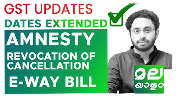 GST Dates extended - GST amnesty scheme, revocation, e-way bill blocking  | MALAYALAM UPDATE