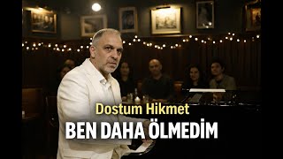 Dostum Hikmet - Ben Daha Ölmedim (Allah Var Allah)