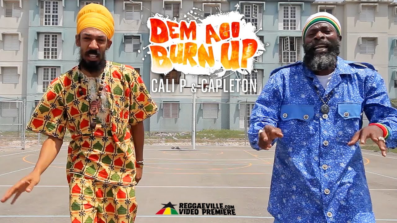 Cali P feat Capleton   Dem Ago Burn Up Official Video 2016