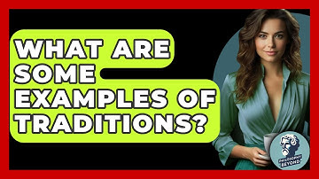 What Are Some Examples Of Traditions? - Philosophy Beyond