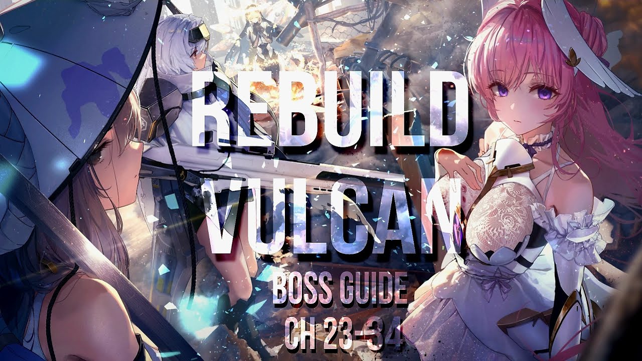 [NIKKE] Boss Fight Chapter 23-34 Strategy Guide (Rebuild Vulcan)