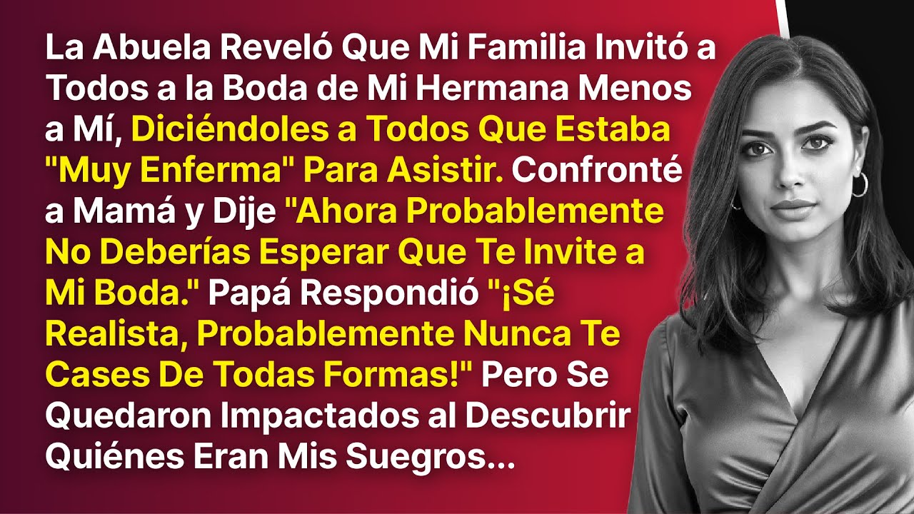 Mis Padres Invitaron a Todos a la Boda de Mi Hermana Menos a Mí, y Mintieron Que Estaba 