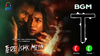 Tere Ishk Mein BGM Ringtone | Dhanush, Kriti Sanon | A. R. Rahman | Aanand L Rai | Remix By Robin