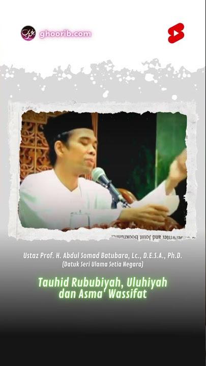 Ustaz Abdul Somad About Monotheism Rububiyah Uluhiyah and Asma' wa Sifat