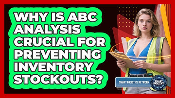 Why Is ABC Analysis Crucial For Preventing Inventory Stockouts? - Smart Logistics Network