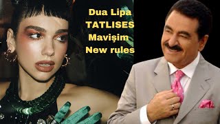 Dua lipa x ibrahim tatlıses - Mavişim & New Rules (Muhsin sarıdoğan mahsup) Resimi