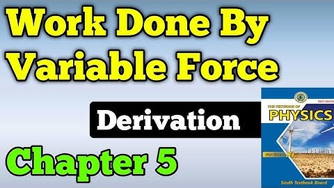 Work Done By a variable force chapter 5 class 11 New physics book | derivation work done