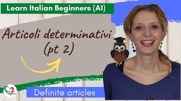 10. Learn Italian Beginners (A1): Definite articles (pt 2)