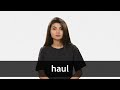 How to pronounce HAUL in American English