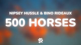 Nipsey Hussle - 500 Horses (Lyrics) ft. Bino Rideaux