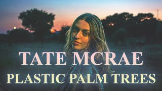 Tate McRae - plastic palm trees (Lyrics)