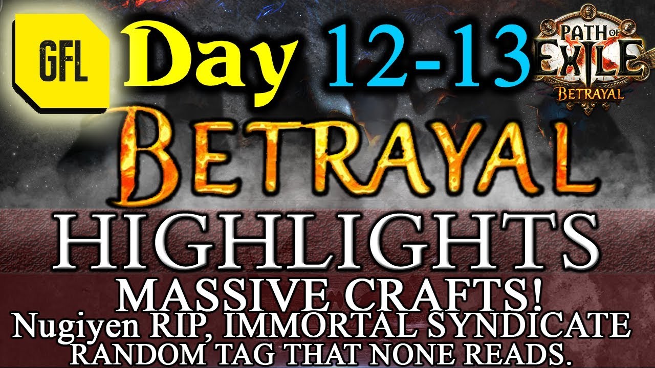Path of Exile 3.5: BETRAYAL DAY # 12-13 Highlights Nugiyen RIP, MASSIVE CRAFTS, BUGS and more...